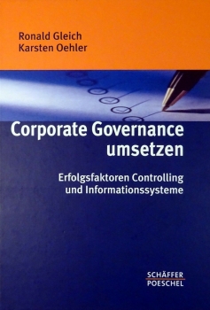 Corporate Governance umsetzen - Erfolgsfaktoren Controlling und Informationssysteme von Ronald Gleich, Karsten Oehler